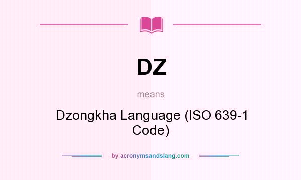 What does DZ mean? It stands for Dzongkha Language (ISO 639-1 Code)