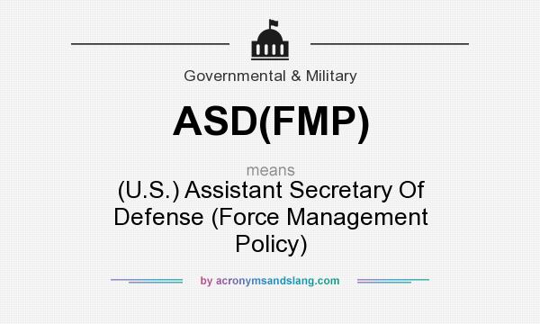 What does ASD(FMP) mean? It stands for (U.S.) Assistant Secretary Of Defense (Force Management Policy)