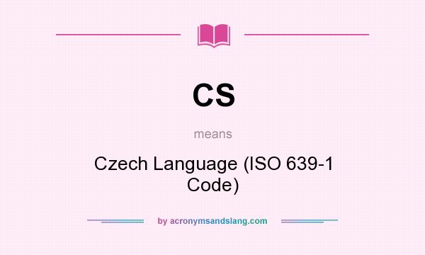 What does CS mean? It stands for Czech Language (ISO 639-1 Code)