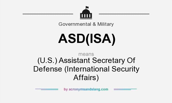 What does ASD(ISA) mean? It stands for (U.S.) Assistant Secretary Of Defense (International Security Affairs)