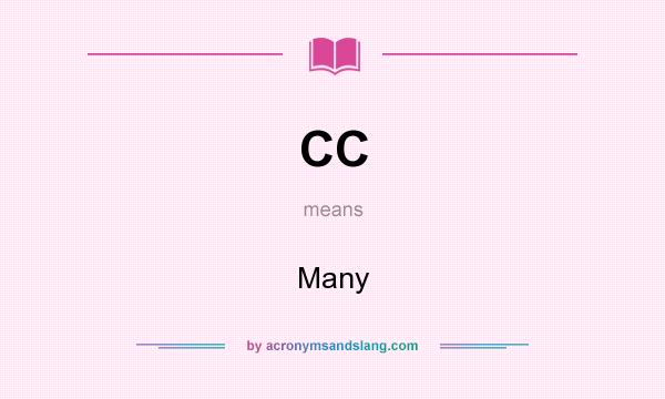 What does CC mean? It stands for Many