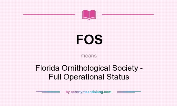 What does FOS mean? It stands for Florida Ornithological Society - Full Operational Status