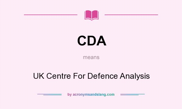 What does CDA mean? It stands for UK Centre For Defence Analysis