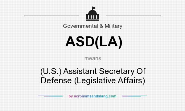 What does ASD(LA) mean? It stands for (U.S.) Assistant Secretary Of Defense (Legislative Affairs)