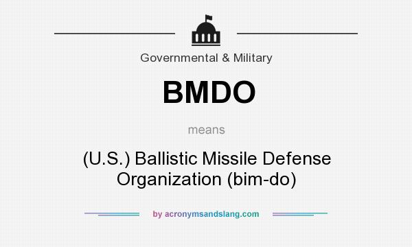 What does BMDO mean? It stands for (U.S.) Ballistic Missile Defense Organization (bim-do)