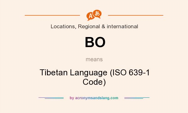 What does BO mean? It stands for Tibetan Language (ISO 639-1 Code)