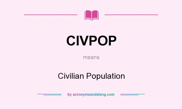 What does CIVPOP mean? It stands for Civilian Population