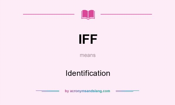 What does IFF mean? It stands for Identification