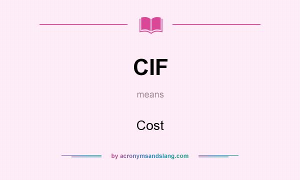 What does CIF mean? It stands for Cost