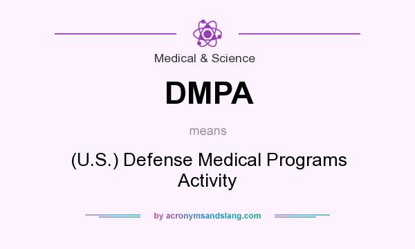 What does DMPA mean? It stands for (U.S.) Defense Medical Programs Activity