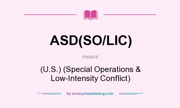 What does ASD(SO/LIC) mean? It stands for (U.S.) (Special Operations & Low-Intensity Conflict)