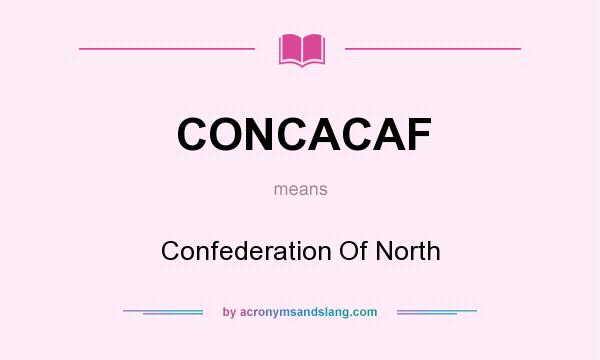 What does CONCACAF mean? It stands for Confederation Of North
