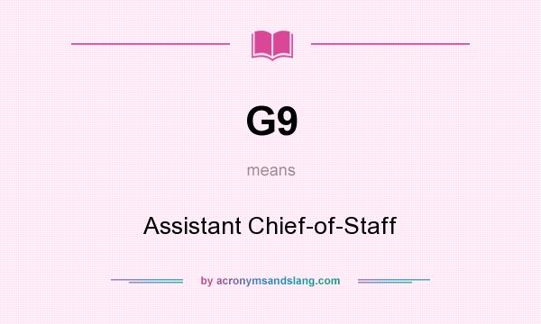 What does G9 mean? It stands for Assistant Chief-of-Staff