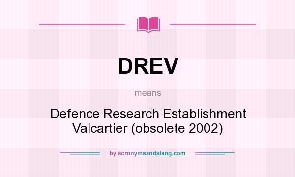 What does DREV mean? It stands for Defence Research Establishment Valcartier (obsolete 2002)