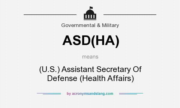 What does ASD(HA) mean? It stands for (U.S.) Assistant Secretary Of Defense (Health Affairs)
