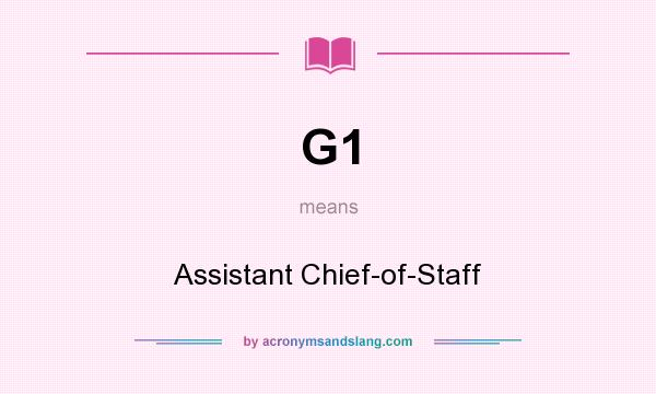 What does G1 mean? It stands for Assistant Chief-of-Staff