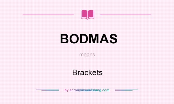 What does BODMAS mean? It stands for Brackets