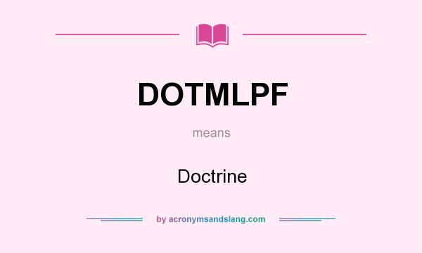 What does DOTMLPF mean? It stands for Doctrine
