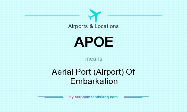 What does APOE mean? It stands for Aerial Port (Airport) Of Embarkation