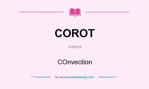 What does COROT mean? It stands for COnvection