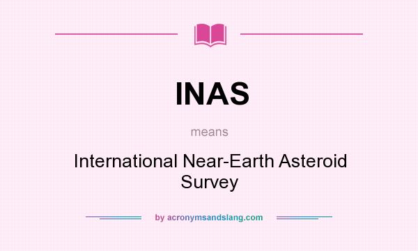 What does INAS mean? It stands for International Near-Earth Asteroid Survey