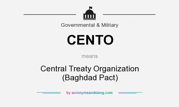 What does CENTO mean? It stands for Central Treaty Organization (Baghdad Pact)