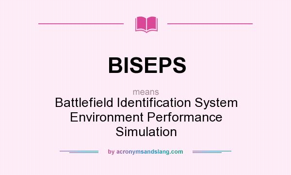 What does BISEPS mean? It stands for Battlefield Identification System Environment Performance Simulation