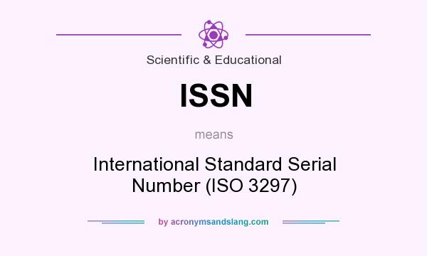 What does ISSN mean? It stands for International Standard Serial Number (ISO 3297)
