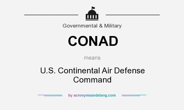 What does CONAD mean? It stands for U.S. Continental Air Defense Command
