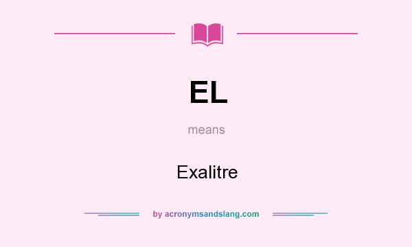 What does EL mean? It stands for Exalitre