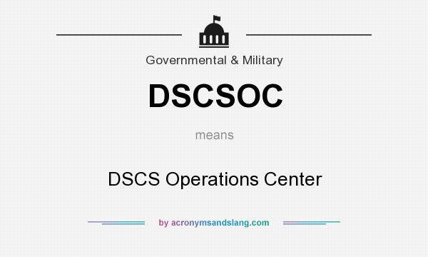 What does DSCSOC mean? It stands for DSCS Operations Center