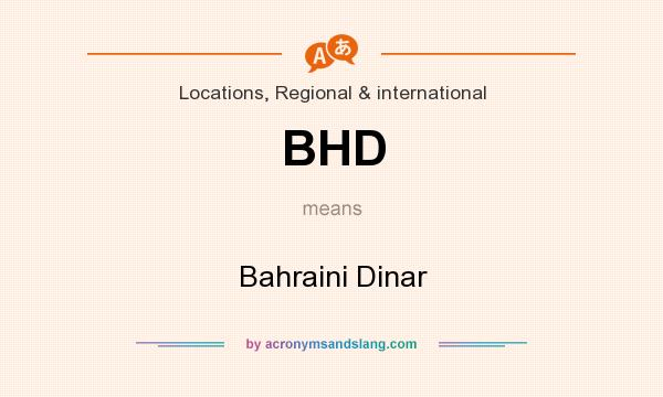 What does BHD mean? It stands for Bahraini Dinar