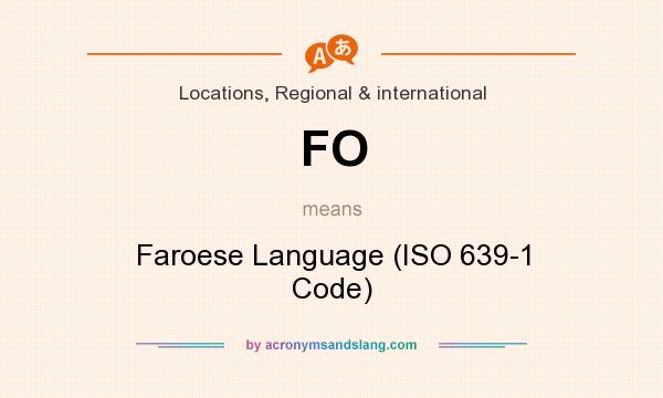 What does FO mean? It stands for Faroese Language (ISO 639-1 Code)