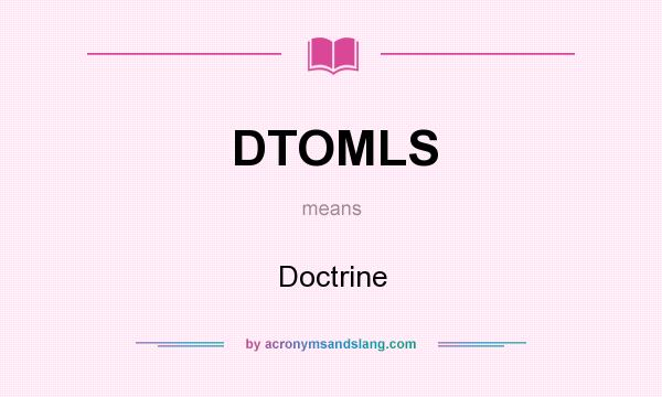 What does DTOMLS mean? It stands for Doctrine