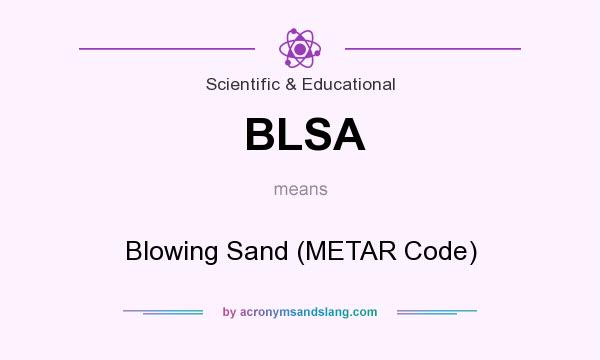 What does BLSA mean? It stands for Blowing Sand (METAR Code)