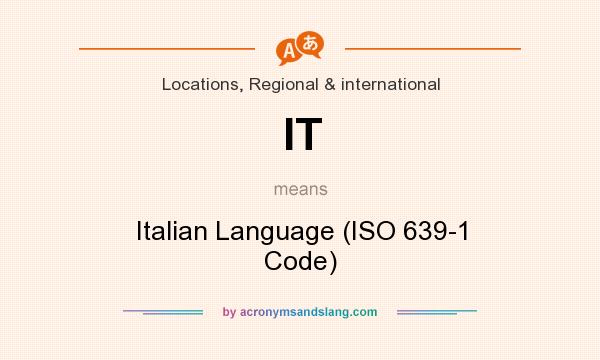What does IT mean? It stands for Italian Language (ISO 639-1 Code)