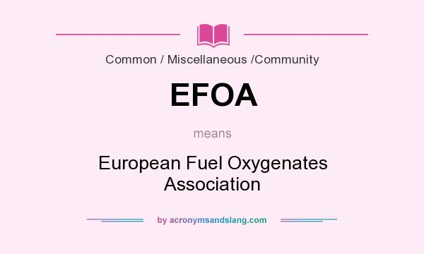 What does EFOA mean? It stands for European Fuel Oxygenates Association