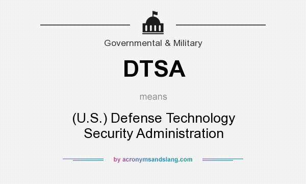 What does DTSA mean? It stands for (U.S.) Defense Technology Security Administration