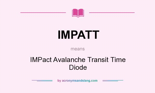 What does IMPATT mean? It stands for IMPact Avalanche Transit Time Diode