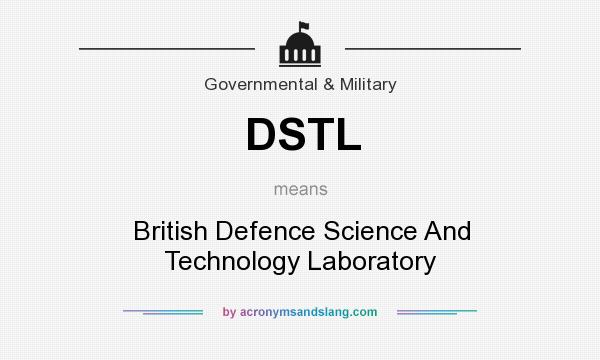 What does DSTL mean? It stands for British Defence Science And Technology Laboratory
