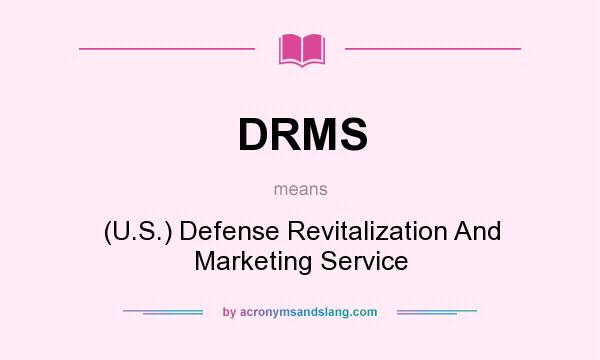 What does DRMS mean? It stands for (U.S.) Defense Revitalization And Marketing Service