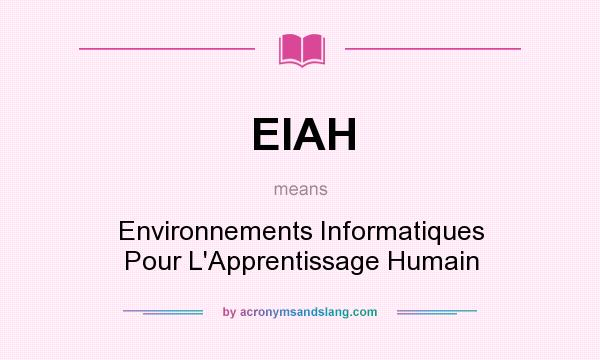 What does EIAH mean? It stands for Environnements Informatiques Pour L`Apprentissage Humain