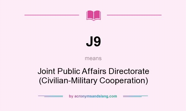 What does J9 mean? It stands for Joint Public Affairs Directorate (Civilian-Military Cooperation)