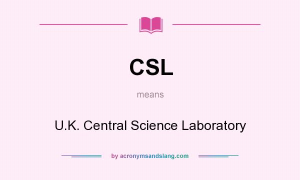 What does CSL mean? It stands for U.K. Central Science Laboratory