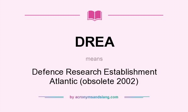What does DREA mean? It stands for Defence Research Establishment Atlantic (obsolete 2002)