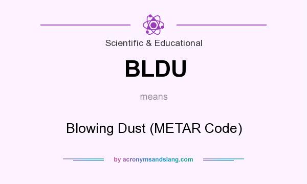 What does BLDU mean? It stands for Blowing Dust (METAR Code)