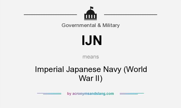 What does IJN mean? It stands for Imperial Japanese Navy (World War II)