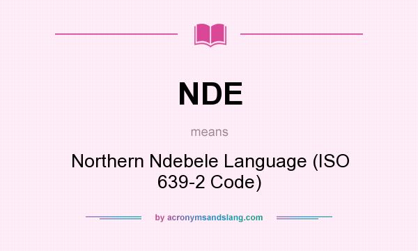 What does NDE mean? It stands for Northern Ndebele Language (ISO 639-2 Code)