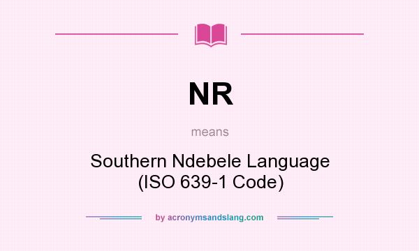 What does NR mean? It stands for Southern Ndebele Language (ISO 639-1 Code)