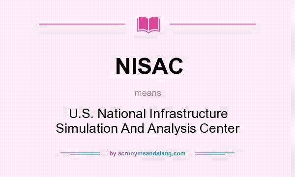 What does NISAC mean? It stands for U.S. National Infrastructure Simulation And Analysis Center
